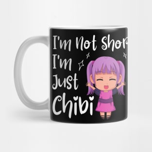 Kawaii Anime Merch - I'm Not Short I'm Just Chibi Mug